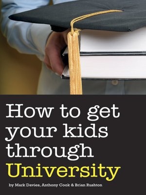 cover image of How to Get Your Kids Through University